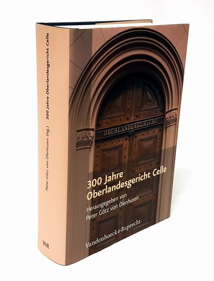 300 Jahre Oberlandesgericht Celle. Festschrift zum 300jährigen Jubiläum am 14. Oktober 2011. Erste Ausgabe. - Olenhusen, Peter Götz von (Hrsg.)