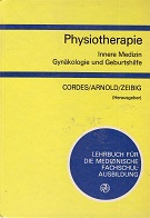 Cordes, Johannes Christoph [Hrsg.] und Brunhilde Brandt:  Physiotherapie : innere Medizin, Gynkologie und Geburtshilfe ; mit 24 Tabellen. 