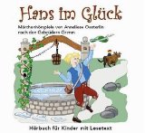 Oesterlin, Anneliese, Jacob Grimm und Hanni Vanhaiden:  Hans im Glck [Tontrger] : Hrbuch fr Kinder mit Lesetext ; Mrchenhrspiele. 