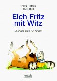 Engels-Fietzek, Petra und Thea Ro:  Elch Fritz mit Witz : Lachgedichte fr Kinder. 