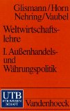 Glismann, Hans H.:  Weltwirtschaftlehre  I. Aussenhandels- und Whrungspolitik. 