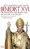 Benedictus <Papa, XVI.> und Martin [Hrsg.] Posselt:  Ich vertraue auf euch : die Predigten und Reden zum Beginn des Pontifikats. 