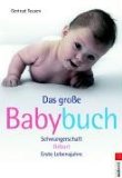 Teusen, Gertrud:  Das groe Babybuch : Schwangerschaft, Geburt, erste Lebensjahre ; mit Extrakapitel: das zweite Kind. 