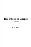 G. Wells, H.:  The Wheels of Chance 
