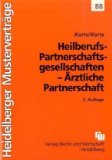 Korts, Petra und Sebastian Korts:  Heilberufs-Partnergesellschaften - rztliche Partnerschaft. 