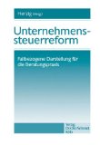 Herzig, Norbert [Hrsg.] und Ewald Dtsch:  Unternehmenssteuerreform : fallbezogene Darstellung fr die Beratungspraxis. 