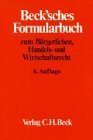 Hoffmann-Becking, Michael [Hrsg.] und Klaus Anschtz:  Beck`sches Formularbuch zum brgerlichen, Handels- und Wirtschaftsrecht. 