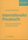 Rauscher, Thomas:  Internationales Privatrecht : mit internationalem Verfahrensrecht 