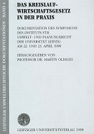 Das Kreislaufwirtschaftsgesetz in der Praxis : Dokumentation des Symposions des Instituts für Umwelt- und Planungsrecht der Universität Leipzig am 22. und 23. April 1998.