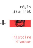 Jauffret, Rgis:  Histoire d`amour 