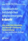 Uebelhack, Birgit [Bearb.]:  Handbuch der betrieblichen Altersversorgung : H-BetrAV ; die neue Betriebsrente mit Riester-Frderung ; Textsammlung. 