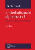 Stollenwerk, Kurt:  Unterhaltsrecht - alphabetisch : materielles Recht und Verfahren. 