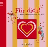 Rossmann, Martin und Friederike [Red.] Spieth:  Fr dich! : die schnste Liebeserklrung der Welt. 