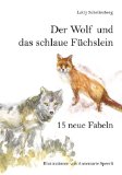 Der Wolf und das schlaue Füchslein : 15 neue Fabeln ; aus Anlass des Jubiläums 150 Jahre Zürcher Tierschutz.