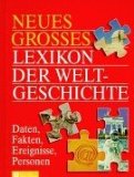 Hell, Ilse [Red.]:  Neues grosses Lexikon der Weltgeschichte : Daten, Fakten, Ereignisse, Personen. 