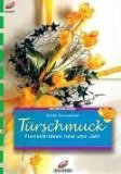 Geisemeier, Ulrike:  Trschmuck : Floristik-Ideen rund ums Jahr. 