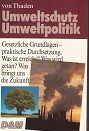 Thaden, Hans-Werner von:  Umweltschutz, Umweltpolitik : gesetzl. Grundlagen, prakt. Durchsetzung. 