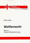 Apel, Erich:  Waffenrecht Bd. 1., Vorschriftensammlung : mit einer erluternden Einfhrung ; [Textausg.] 