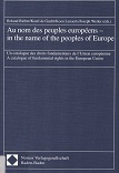 Bieber, Roland [Hrsg.]:  Au nom des peuples europens : un catalogue des droits fondamentaux de l`Union Europenne = In the name of the people of Europe. 