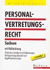 Ilbertz, Wilhelm:  Personalvertretungsrecht Sachsen : mit Wahlordnung ; praktisches Handbuch mit Erluterungen, Rechtsprechungsbersicht und Begriffsbestimmungen. 