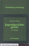 Brunner, Rudolf und Dieter Dlling:  Jugendgerichtsgesetz : Kommentar. 