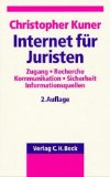 Kuner, Christopher:  Internet fr Juristen : Zugang, Recherche, Kommunikation, Sicherheit, Informationsquellen. 