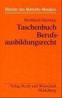 Opolony, Bernhard:  Taschenbuch Berufsausbildungsrecht. 