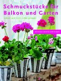 Schneebeli-Morrell, Deborah und Deborah Schneebeli- Morrell:  Schmuckstcke fr Balkon und Garten 