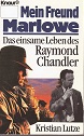Lutze, Kristian:  Mein Freund Marlowe : das einsame Leben des Raymond Chandler. 