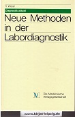 Wisser, Hermann [Hrsg.] und Monika Barthels:  Neue Methoden in der Labordiagnostik : [Behring-Symposium, Knigswinter]. 