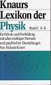 Knerr, Richard:  Knaurs Lexikon der Physik fr Schule und Fortbildung.  Mit allen wichtigen Formeln und graphischen Darstellungen.  Band 1: A-K 