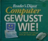 Reader`s Digest "Computer - gewusst wie!" : 150 praktische Anwendungen Schritt für Schritt erklärt.