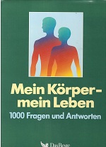 Abel, Dietrich von [Bearb.]:  Mein Krper - mein Leben : 1000 Fragen u. Antworten. 