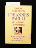 Herrmann, Horst:  Johannes Paul II. beim Wort genommen : eine kritische Antwort auf den Papst. 