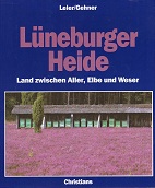 Leier, Anne und Ulrich Gehner:  Lneburger Heide : Land zwischen Aller, Elbe und Weser. 