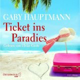 Hauptmann, Gaby, Ulrike Grote und Gabriele Kreis:  Ticket ins Paradies [Tontrger] : Roman ; gekrzte Lesung. 
