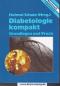 Diabetologie kompakt : Grundlagen und Praxis ; mit 45 Abbildungen und 70 Tabellen.  Helmut Schatz (Hrsg.) - Helmut Schatz