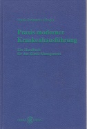 Steinmetz, Frank [Hrsg.]:  Praxis moderner Krankenhausfhrung : Ein Handbuch fr das Klinik-Management. 