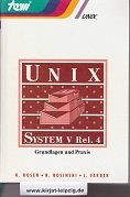 Rosen, Kenneth, Richard Rosinski und James Faber:  UNIX-System V. Rel.4 : Grundlagen und Praxis. 