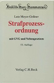 Meyer-Goner, Lutz, Jrgen Schwarz Cierniak und  Otto Georg:  Strafprozessordnung : Gerichtsverfassungsgesetz, Nebengesetze und ergnzende Bestimmungen. 