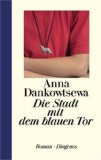 Dankovceva, Anna V.:  Die Stadt mit dem blauen Tor : Roman. 