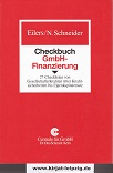 Eilers, Stephan und Norbert Schneider:  Checkbuch GmbH-Finanzierung : 27 Checklisten von Gesellschaftskrediten ber Kreditsicherheiten bis Eigenkapitalersatz. 