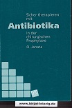 Janata, Oskar:  Sicher therapieren mit Antibiotika in der chirurgischen Prophylaxe 