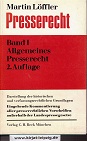 Lffler, Martin:  Presserecht, Band I: Allgemeines Presserecht, Allgemeine Grundlagen , Verfassungs- und Bundesrecht 
