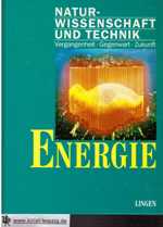   Naturwissenschaft und Technik. Vergangenheit - Gegenwart - Zukunft.  Energie. 