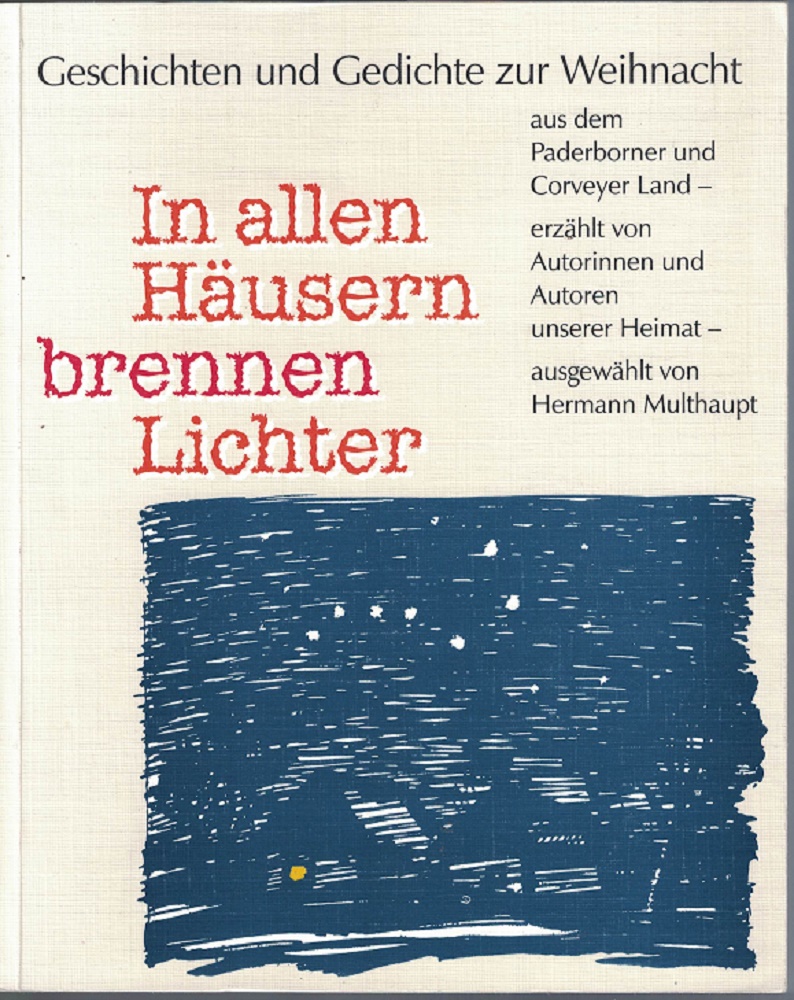 Multhaupt, Hermann [Hrsg.]:  In allen Husern brennen Lichter : Geschichten und Gedichte zur Weihnacht aus dem Paderborner und Corveyer Land - erzhlt von Autorinnen und Autoren unserer Heimat. 