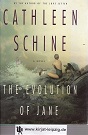 Schine, Cathleen:  The Evolution of Jane. A Novel 