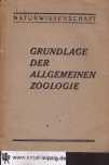 Grasnick, Erwin:  Grundlage der allgemeinen Zoologie : Das Buch f. d. Schule u. d. Tierzchter. 