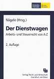Ngele, Stefan [Hrsg.] und Volker Brey:  Der Dienstwagen : Arbeits- und Steuerrecht von A - Z. 