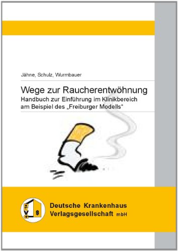 Schulz, Cornelia, Andreas Jhne und Iris Wurmbauer:  Wege zur Raucherentwhnung : Handbuch zur Einfhrung im Klinikbereich am Beispiel des 